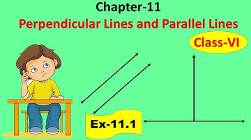 Perpendicular Lines and Parallel Lines | Class - VI | Ex-11.1