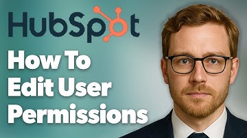 How-To Edit User Permissions In Hubspot. [2025 Guide]