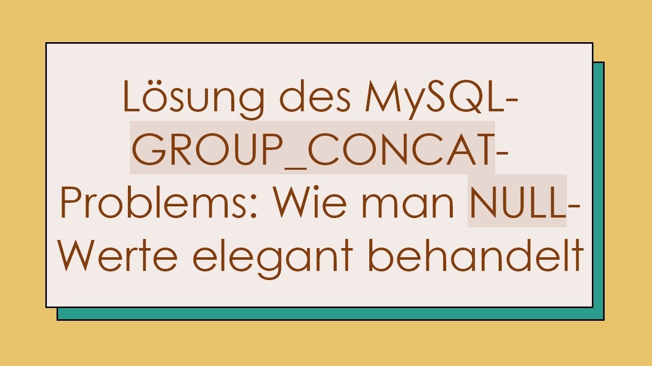 Lösung des MySQL-GROUP_CONCAT-Problems: Wie man NULL-Werte elegant behandelt