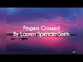 Fingers Crossed Song by Lauren Spencer-Smith(Lyrics)