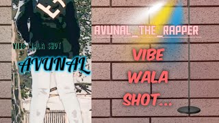 AVUNAL–VIBE WALA SHOT 🎤(OFFICIAL MUSIC VIDEO)