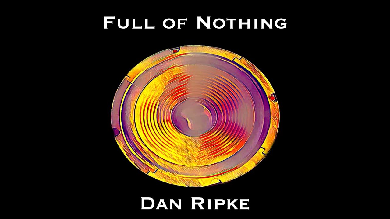Full of Nothing  -  Ripke Studio Radio