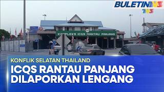 KONFLIK SELATAN THAILAND | ICQS Rantau Panjang Lengang, Pengunjung Elak Rentas Sempadan (BU)