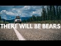 S1:E24 There will be bears... Welcome to the Yukon - Lifestyle Overland
