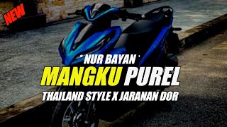 DJ MANGKU PUREL THAILAND STYLE X JARANAN DOR