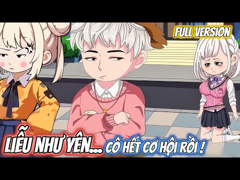 Full Version | Liễu Như Yên...Cô Hết Cơ Hội Rồi !