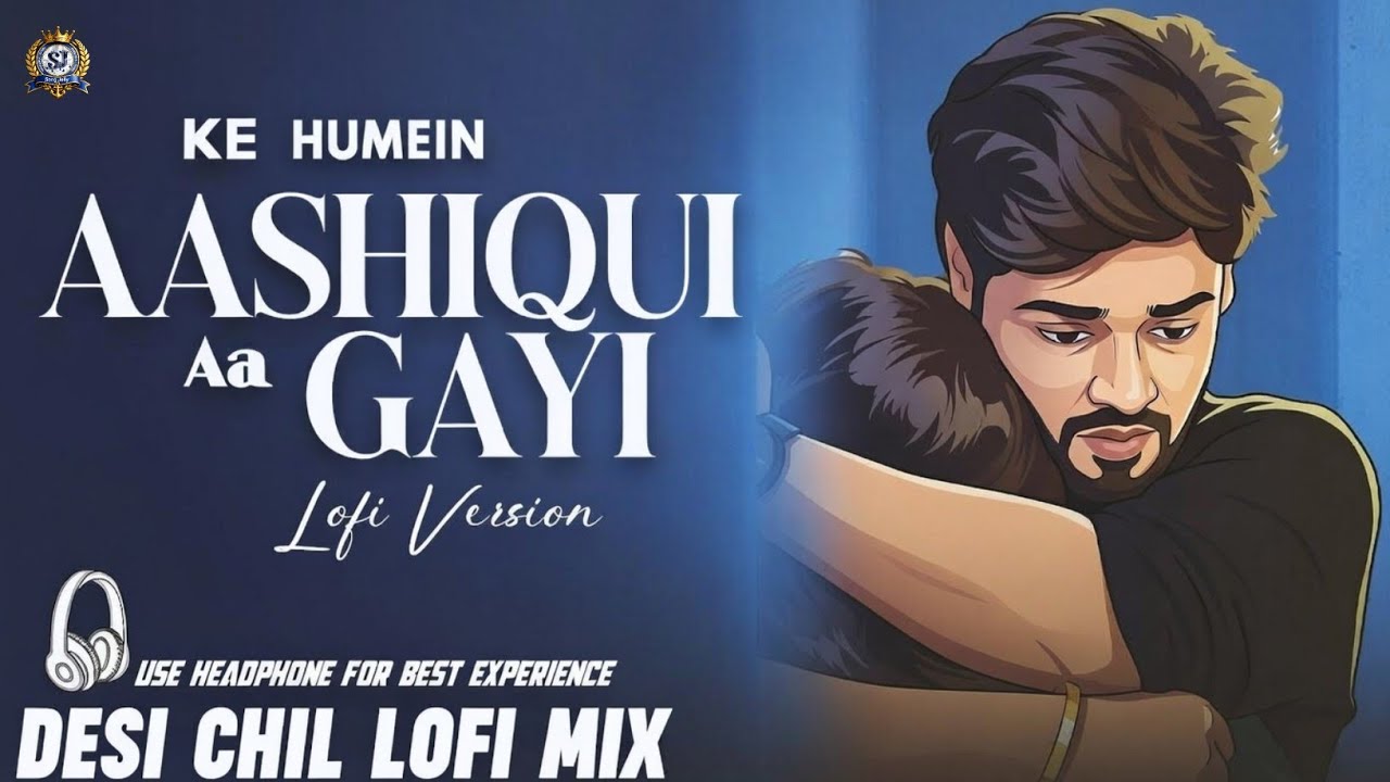 Aashiqui Aa Gayi | Relaxing Lo- FI Version | आशिकी आ गई || Hindi Lofi Relax & Chill 🌙