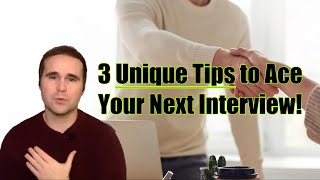3 Unique Tips to Ace Your Interview