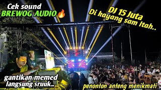 Dj 15 Jt Di Kayang Sam Itah cek Sound Brewog  Team 1 Penonton Duduk Semua Pada Anteng 