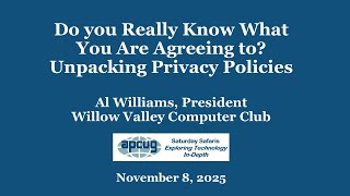 Do You Really Know What You're Agreeing To Privacy Policies, Al Williams, 11-8-25 APCUG SatSafari