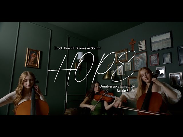Brock Hewitt: Stories in Sound - Hope (ft. Reade Snair & Quintessence Ensemble)