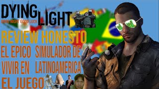 Dying Light | Review Honesto | EL EPICO SIMULADOR DE VIVIR EN LATINOAMERICA. EL JUEGO  |