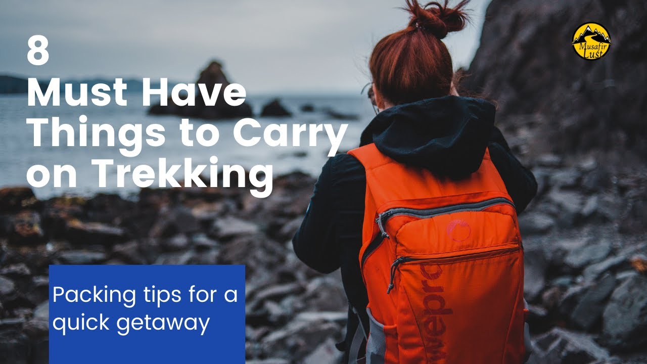 8 Must Have Things to Carry on Hiking or Trekking Trips