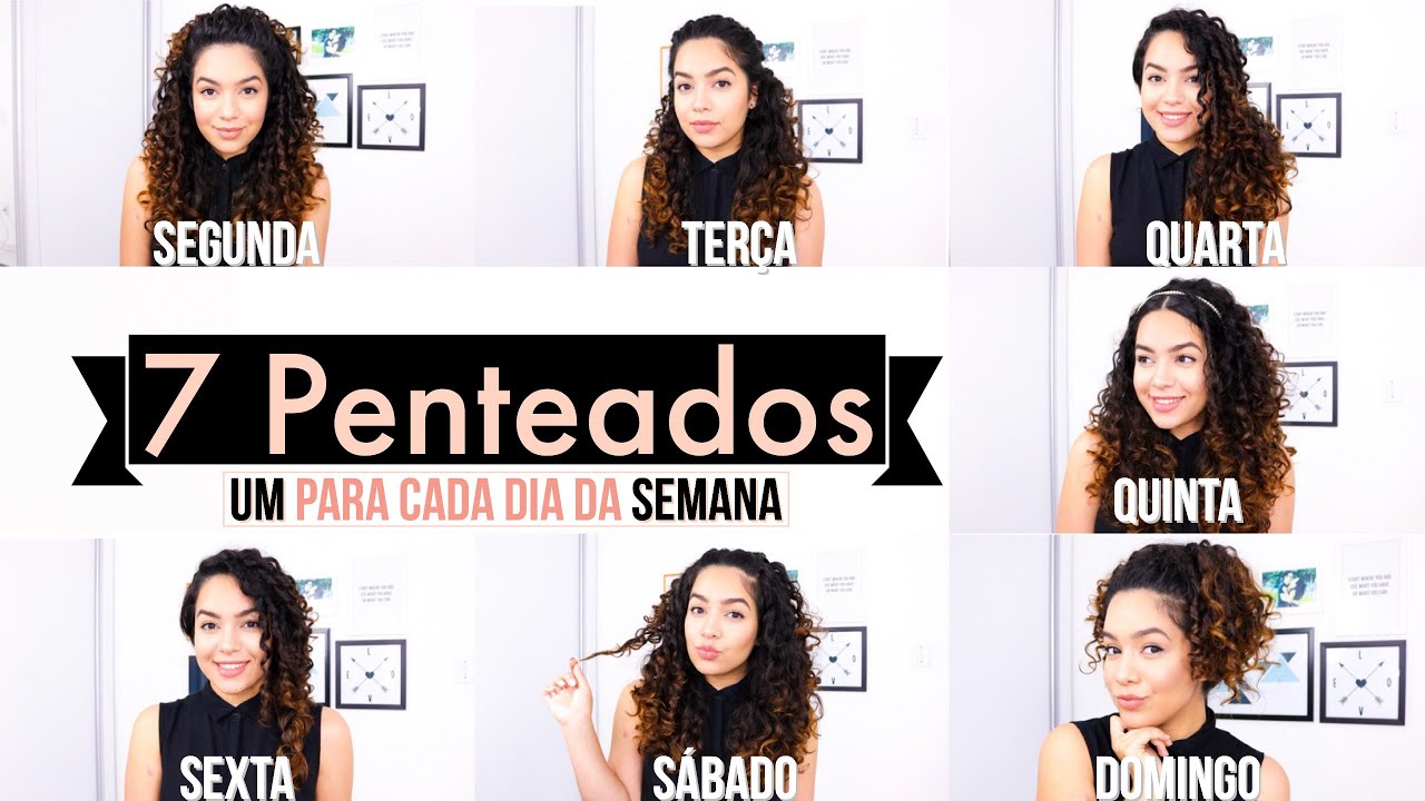 7 Penteados, um para cada dia da semana 🤗