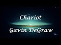 Chariot - Gavin DeGraw (Letra/Lyrics)