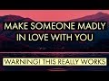 MAKE SOMEONE MADLY IN LOVE WITH YOU - Law of attraction