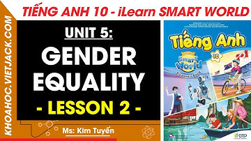 Tiếng Anh lớp 10 Unit 5: Lesson 2 - trang 41, 42, 43 | i-Learn Smart World (DỄ HIỂU NHẤT)