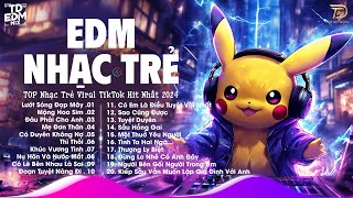 Một Chút EDM Chill Thư Giản Sau Ngày Dài Mệt Mỏi ♫ Top 20 Bản Nhạc EDM Gây Nghiện HOT TikTok 2024