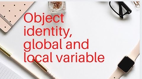 1.3 Object Identity| Global and Local Variable Concept