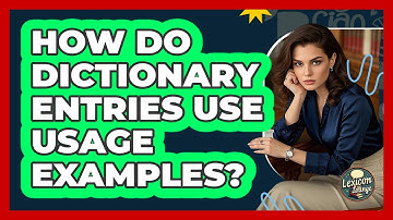 How Do Dictionary Entries Use Usage Examples? - Lexicon Lounge