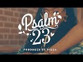 Psalm 23 DianaRose Nyawira