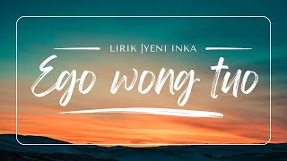 Yeni Inka - EGO WONG TUO (Official Lyric Video) | Lagu Jawa Terbaru 2025