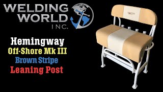 Welding World 38" Hemingway Offshore Duty Mk. III Brown Stripe Edit Leaning Post