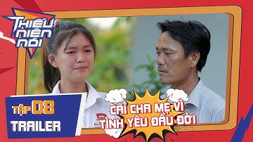 Thiếu Niên Nói - Trailer Tập 8: Cô bé hối hận khi cãi cha mẹ để bào vệ tình yêu đầu đời