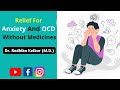 Relief for anxiety and ocd without medicines  dr radhika kelkar md psychiatrist