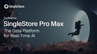Product Launch- SingleStore Pro Max, the data platform for real-time applications, analytics and AI