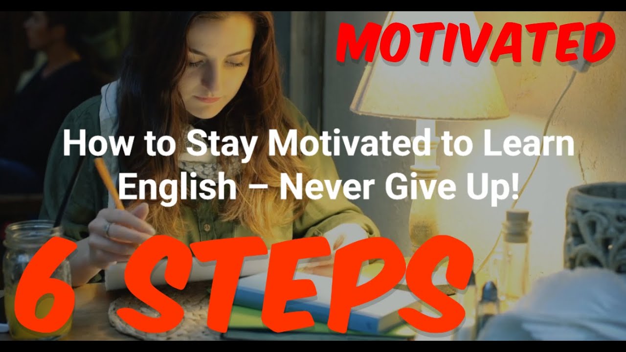 How to Stay Motivated to Learn English – Never Give Up! - YouTube