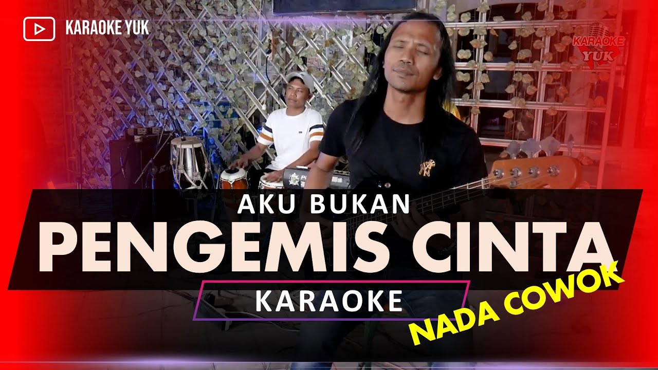 AKU BUKAN PENGEMIS CINTA KARAOKE NADA COWOK PRIA