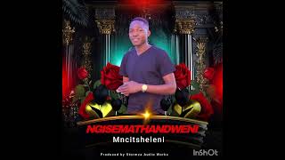 Mncitsheleni  Ngisemathandweni
