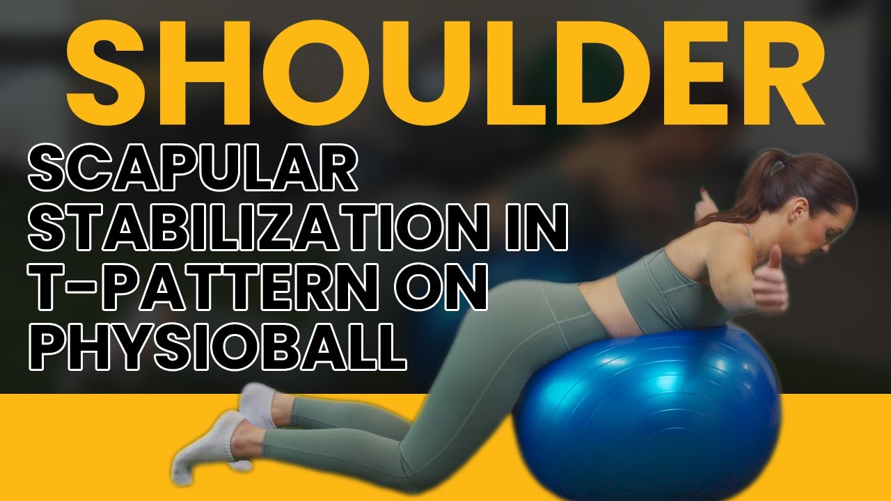 Shoulder - Scapular Stabilization in T Pattern on Physioball