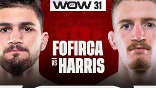 WOW 31 | Antonio Fofirca 🇪🇸 VS Ioan Harris 🏴󠁧󠁢󠁷󠁬󠁳󠁿