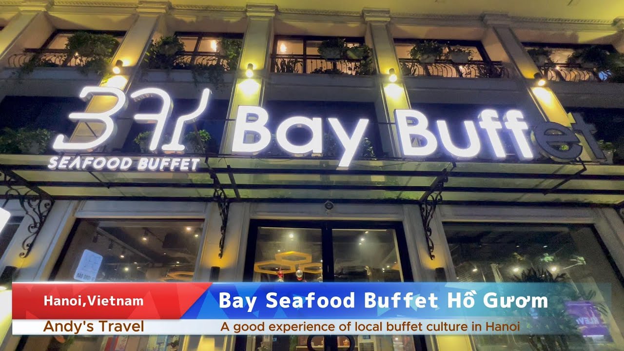 【Buffet in Hanoi】Bay Seafood Buffet Hồ Gươm｜ハノイの人気ブッフェ初挑戦！｜100多块钱在越南吃海鲜自助？今天说啥要给老板上一课！