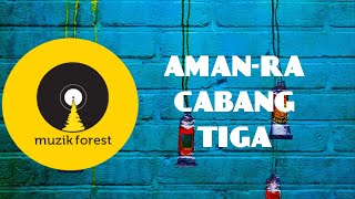 AMAN RA | CABANG TIGA LIRIK