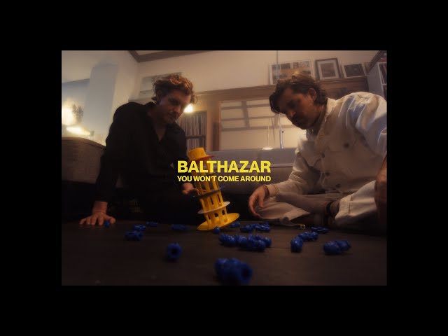 BALTHAZAR - YOU WON'T COME AROUND