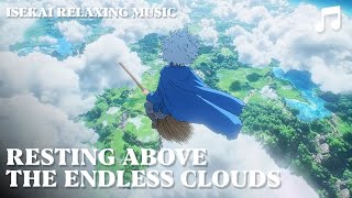 🎧 resting above the endless clouds ☁️🌤️ | Isekai Anime Relaxing Music