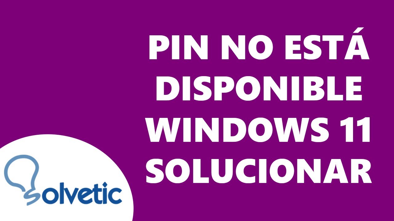 PIN NO ESTA DISPONIBLE Windows 11 SOLUCIONAR - YouTube