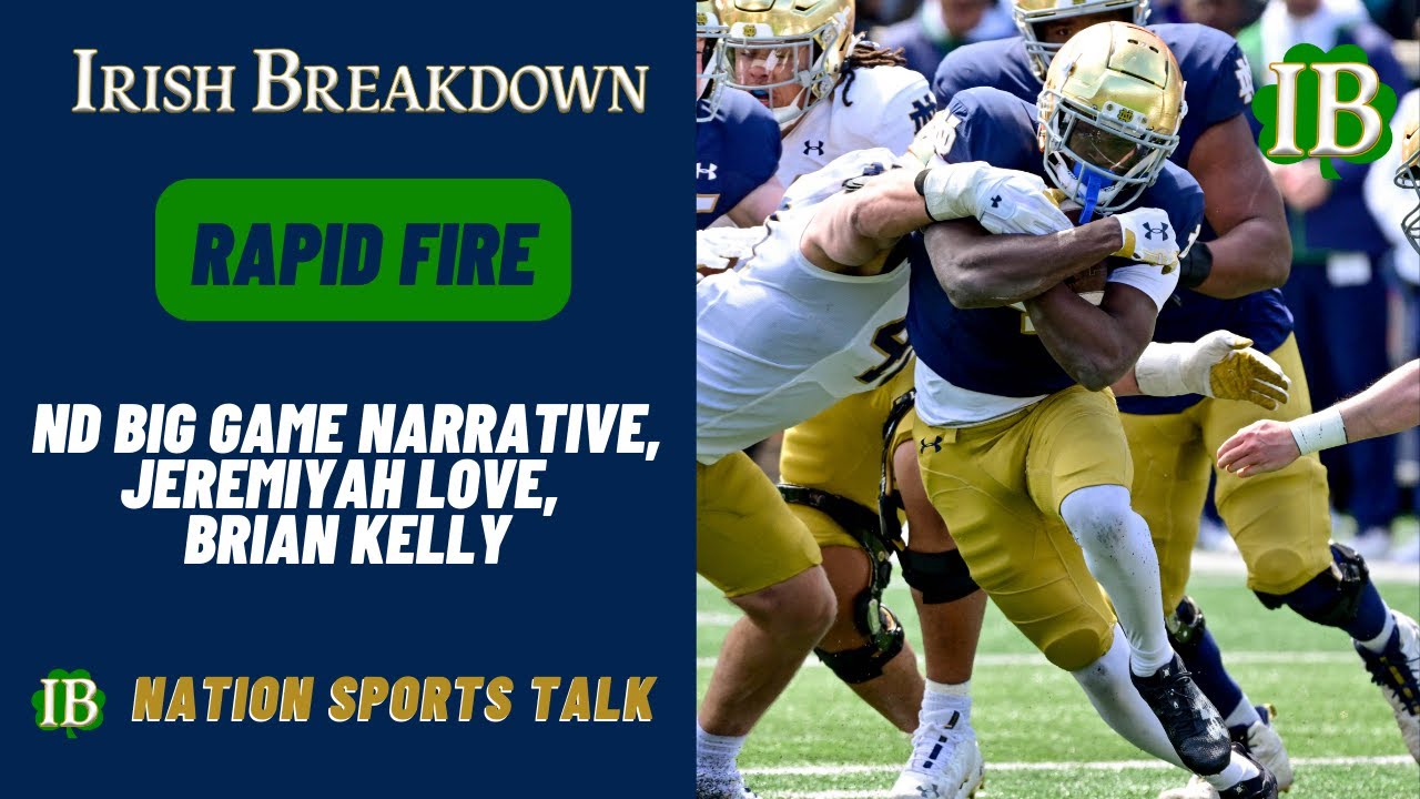Rapid Fire: Notre Dame's Big Game Narrative, Jeremiyah Love, Brian Kelly, Reggie Miller