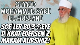 Seyyid Muhammed Saki Hazretleri - Sofiler Bu 3 Şeye Dikkat Edin!! Önemli Bir Sohbet