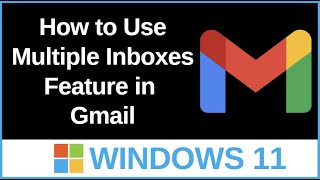 How to Use Multiple Inboxes Feature in Gmail on Laptop with Windows 11 – Step-by-Step Guide 2025
