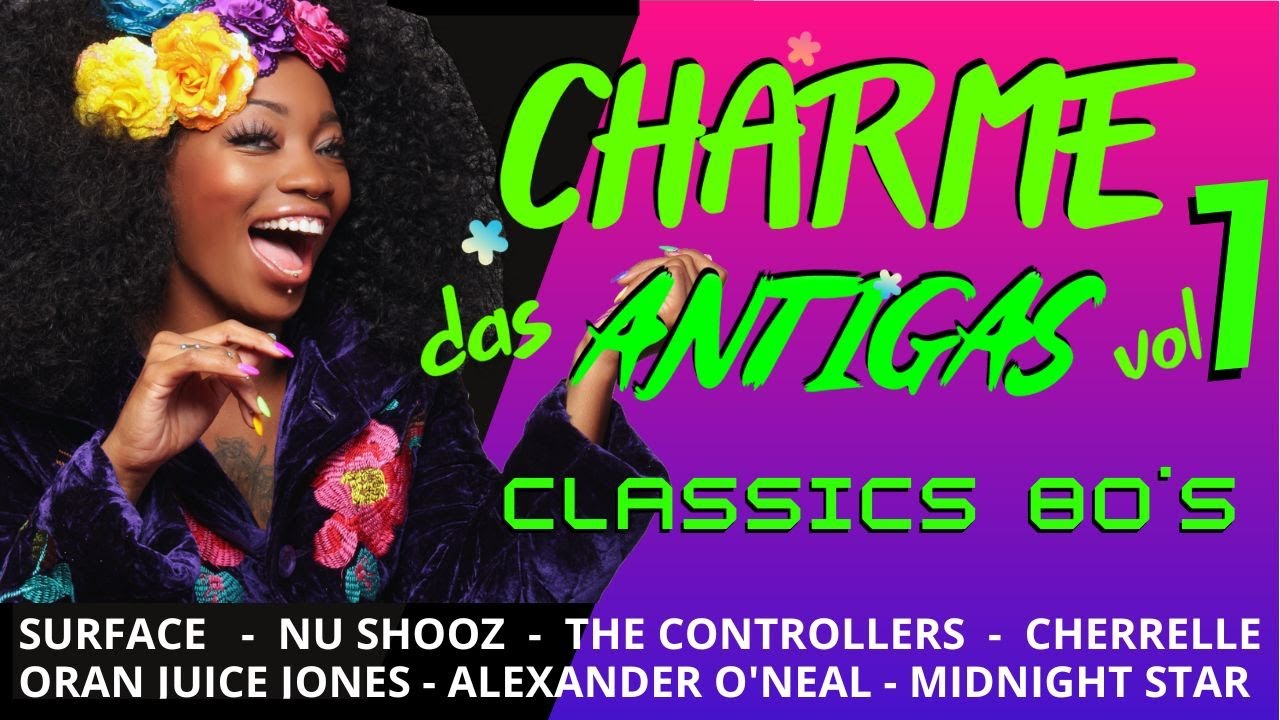 CHARME DAS ANTIGAS CLASSICS 80'S Inesquecíveis - Uma viagem aos melhores FLASHBACKS dos Bailes