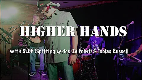 Higher Hands with SLOP (Spitting Lyrics On Point),...