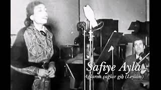 Safiye Ayla ~ Ağlarım Çağlar Gibi Leylâm