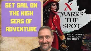 X MARKS THE SPOT: AN ANTHOLOGY OF TREASURE AND THEFT | BOOK REVIEW