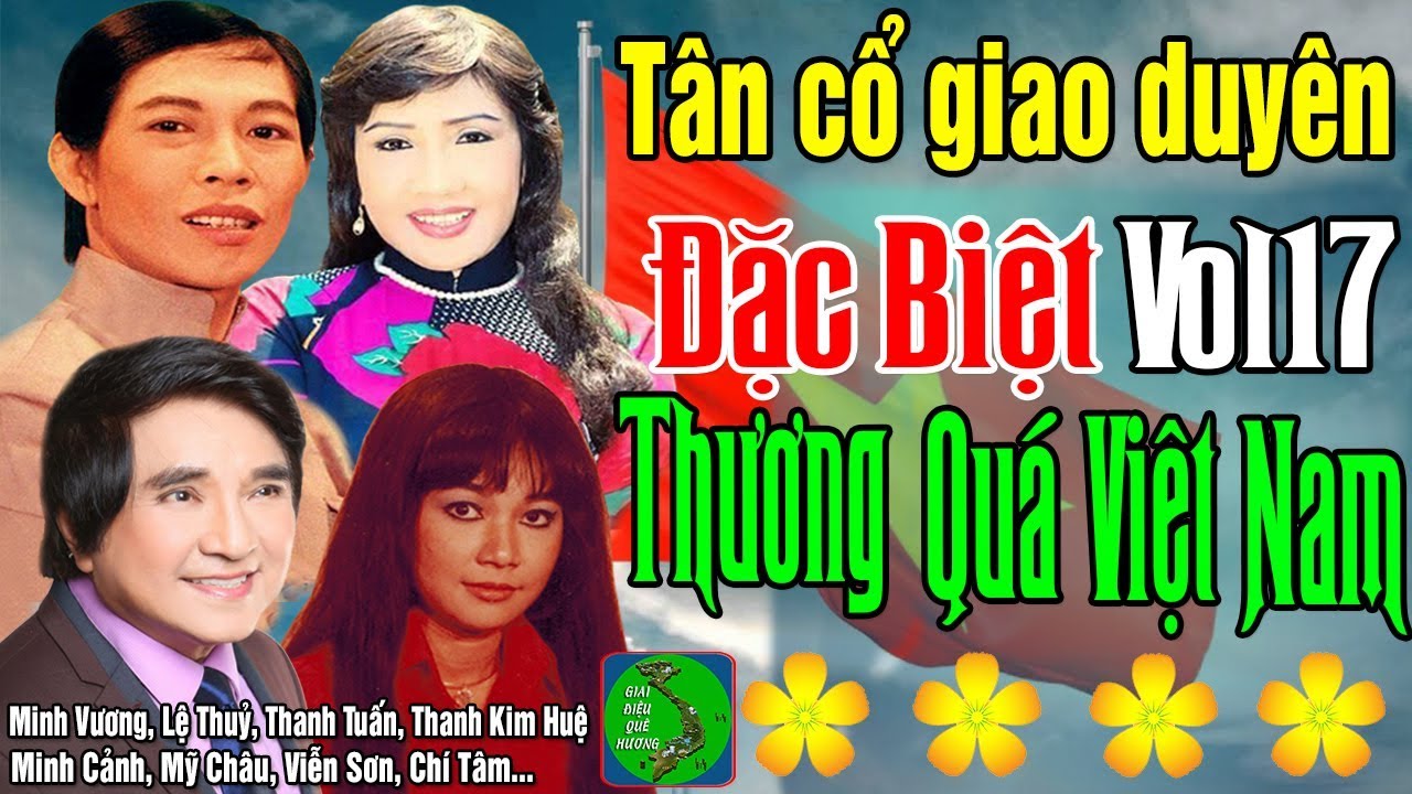 Tân Cổ Giao Duyên Vol17 Thương Quá Việt Nam Album Ca Cổ, Tân Cổ