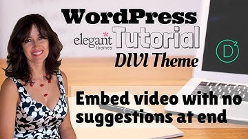 WordPress Tutorial: Divi Theme Embed Video with No Suggestions at the End