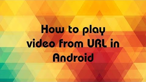 How to Play Video from Url in Android